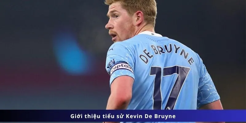 Tiểu Sử Kevin De Bruyne 2 Giới thiệu tiểu sử Kevin De Bruyne