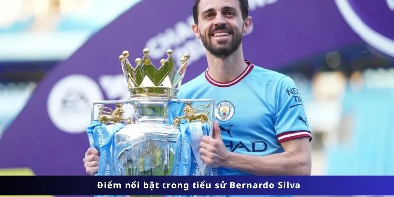 Tiểu Sử Bernardo Silva 4 Điểm nổi bật trong tiểu sử
