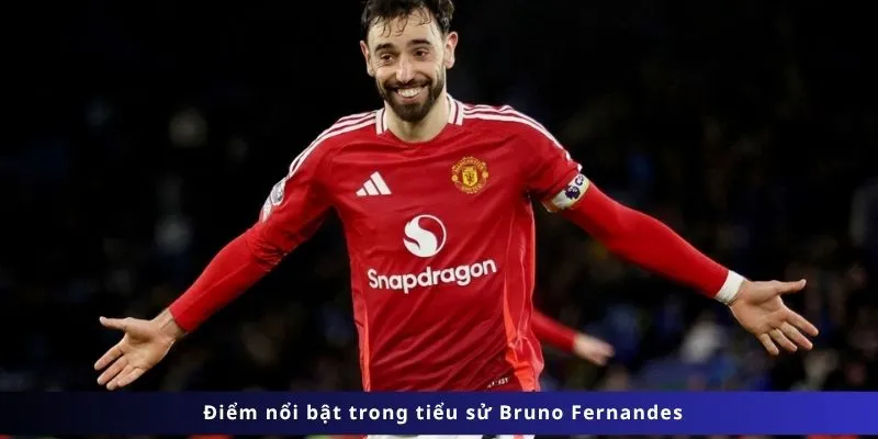 Tiểu Sử Bruno Fernandes 4 Điểm nổi bật trong tiểu sử