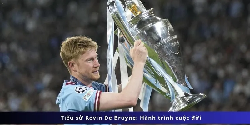 Tiểu Sử Kevin De Bruyne 3 Hành trình cuộc đời
