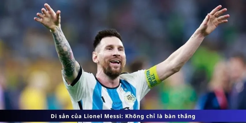 Tiểu Sử Lionel Messi 4 Di sản của Lionel Messi