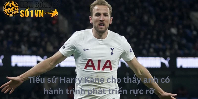 Tiểu Sử Harry Kane 3 Tiểu sử Harry Kane cho thấy anh có hành trình phát triển rực rỡ