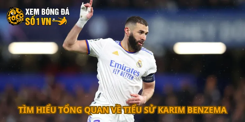 Tiểu Sử Karim Benzema 2 Tìm hiểu tổng quan về tiểu sử Karim Benzema